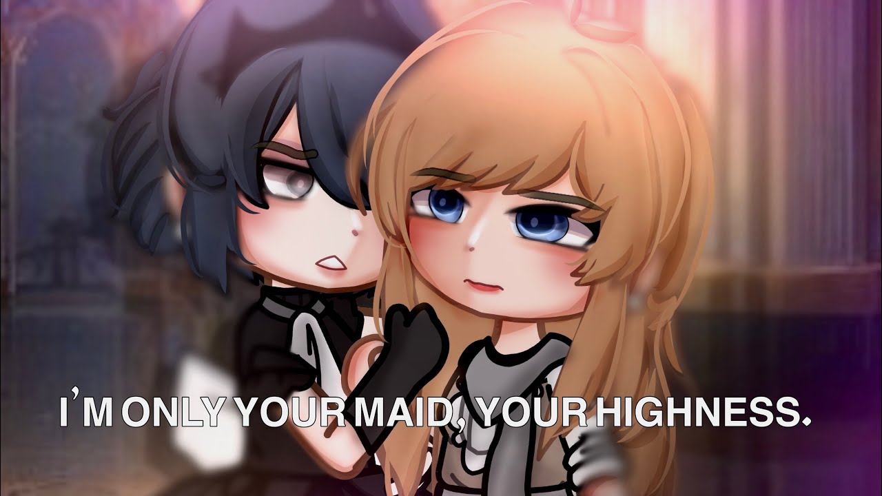 🍵”I’m Only Your Maid, Your Highness…”||Gacha Life||Glmm||wlw||Love Story|| PART 1🍵
