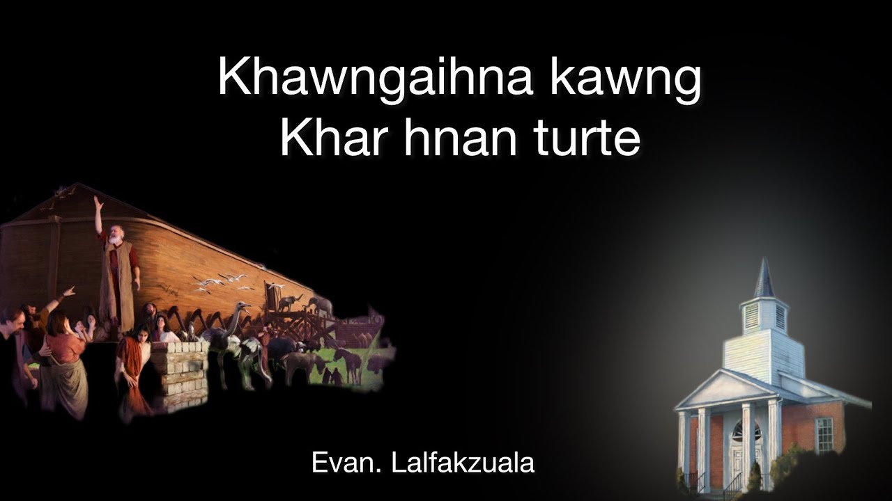 Khawngaihna kawng khar hnan turte || Evan. Lalfakzuala sermon thar