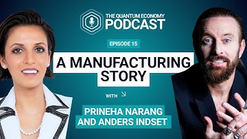 A Manufacturing Story with Prineha Narang | The Quantum Economy Podcast