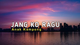 Anak Kampong - Jang Ko Ragu ( Video lirik )