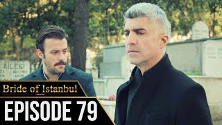 Bride of Istanbul - Episode 79 (English Subtitles) | Istanbullu Gelin