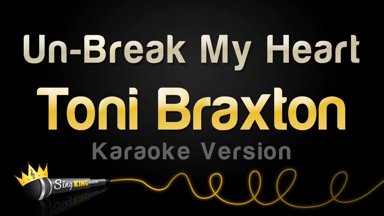 Toni Braxton   Un Break My Heart Karaoke Version