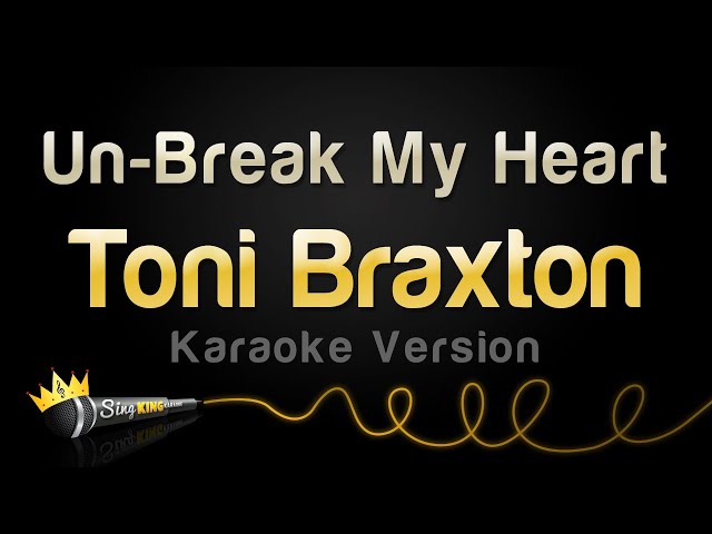 Toni Braxton - Un-Break My Heart (Karaoke Version) class=