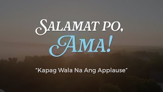 Kapag Wala Na Ang Applause Salamat Po, Ama