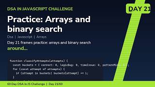 Practice: Arrays and binary search - Day 21/60 60 Day DSA in JavaScript Challenge