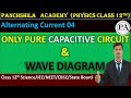 Alternating Current 04 : Pure capacitive Circuit & wave Diagram II NEET/JEE/BOARDS