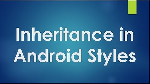 Android tutorial for beginners  - 105 - Inheritance in styles