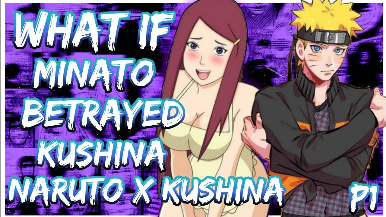 What if Minato betrayed Kushina and she falls in love with Naruto | Naruto X Kushina | PART 1