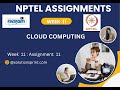 NPTEL Cloud Computing Week 11  2025 Assignment 11 Answers Solution Quiz | 2025 Jan | Swayam NPTEL