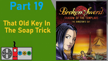 Broken Sword: Shadow Of The Templars - Part 19 That Old Key In The Soap Trick - TOD