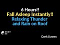 Fall Asleep Instantly to Relaxing Thunder and Rain on Roof Dark Screen