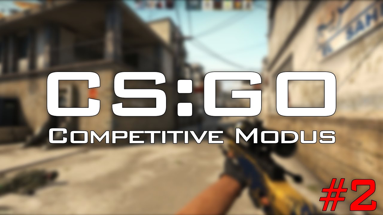 CS GO Lieblingsspiel 2015 Part 2 Competitive Modus YouTube Cs go lieblingsspiel 2015 part 2 competitive modus youtube