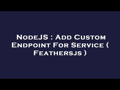 NodeJS : Add Custom Endpoint For Service ( Feathersjs )