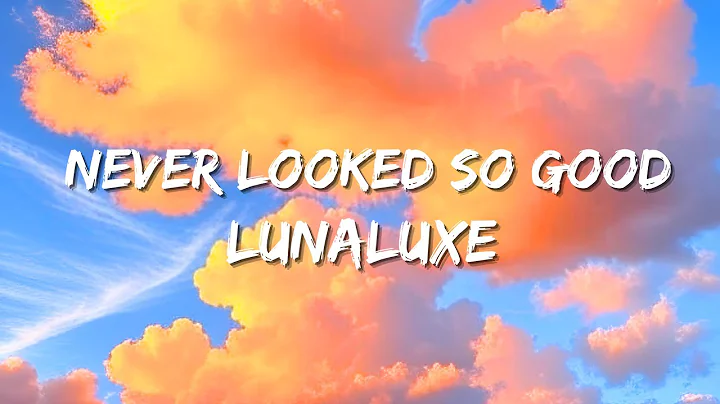 lunaluxe - Never Looked So Good (Lyrics) | english songs with lyrics 2024