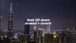 ZAYN - Dusk Till Down (Slowed & Reverb) ft. Sia