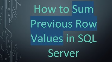How to Sum Previous Row Values in SQL Server
