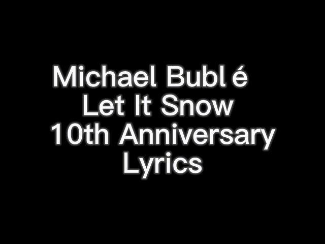 Black Lyrics Michael Bublé Let It Snow 10th Anniversary class=