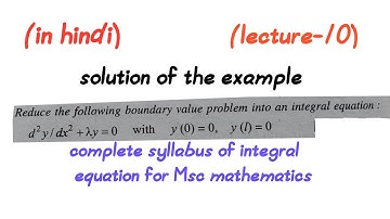 Conversation of boundary value problem into fredholm integral equation||msc mathematics