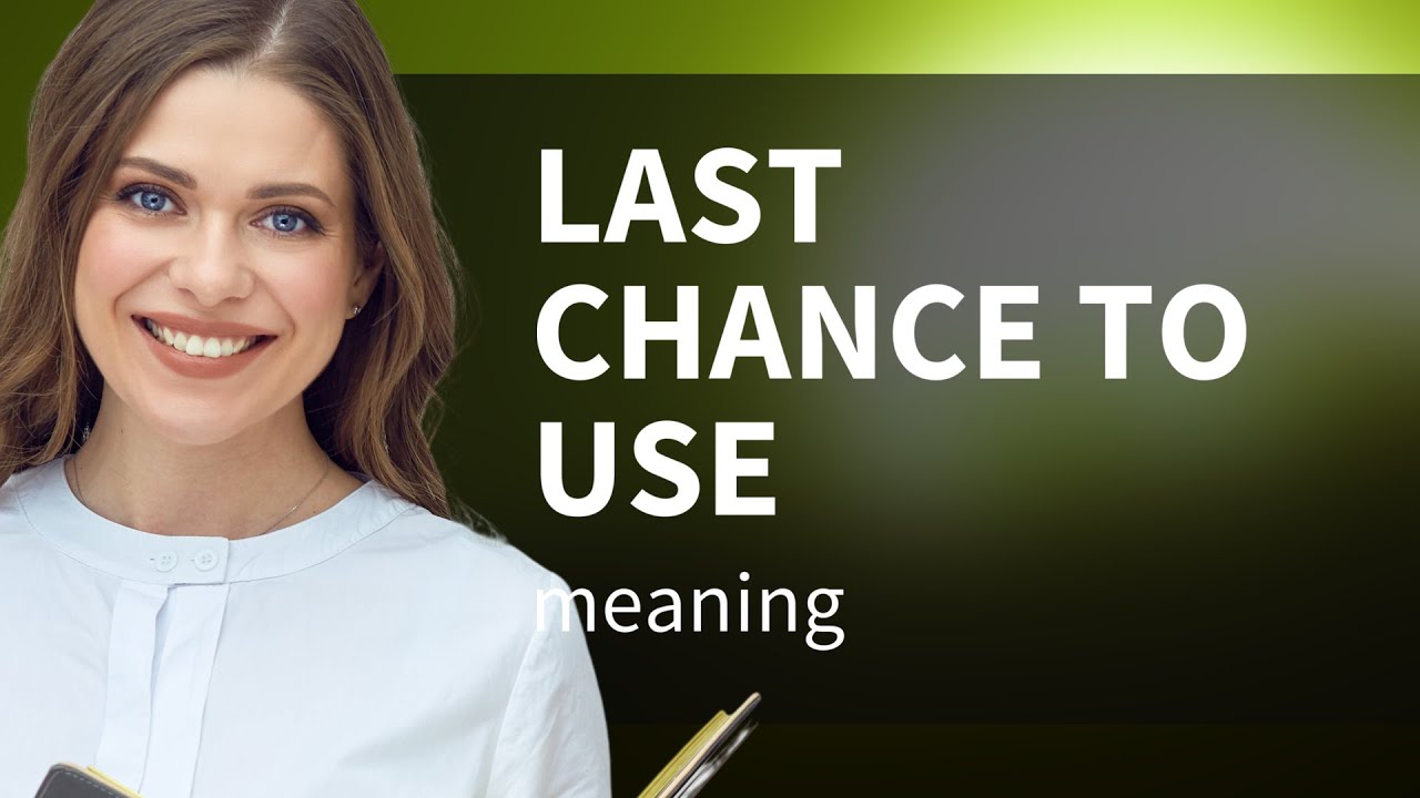 Last Chance to Use: Unpacking Its Meaning - YouTube