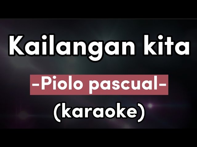 Kailangan kita | Piolo pascual (Karaoke)