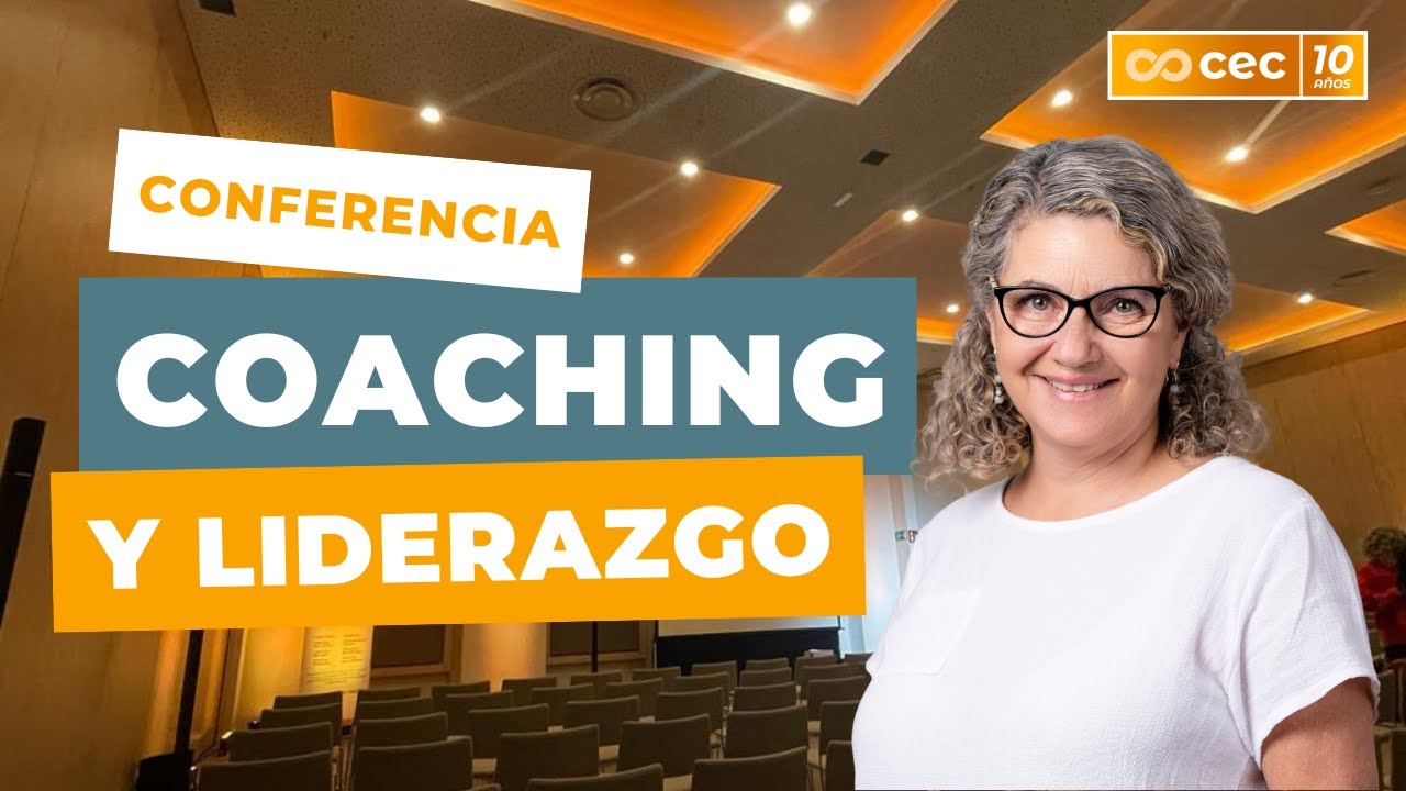 COACHING Y LIDERAZGO | Conferencia 10 aniversario - YouTube