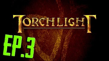 Torchlight Playthrough - Part 3 - LOST MY DOGGIE