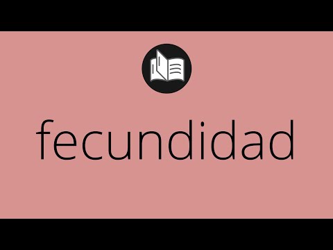 Video: ¿Qué significa fecundidad?