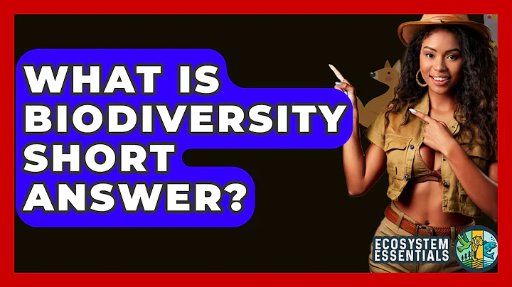 What Is Biodiversity Short Answer? - Ecosystem Essentials