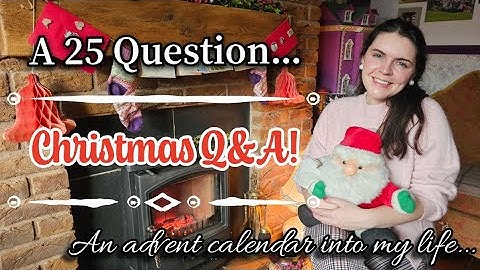 🎄✨ A 25 Question Christmas Q&A | An Advent Calendar into My Life ✨🎄