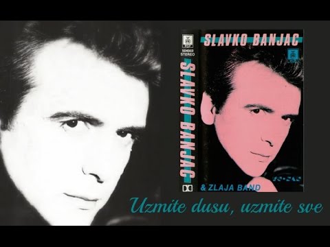 Slavko Banjac Uzmite Dušu Uzmite Sve Audio 1993 