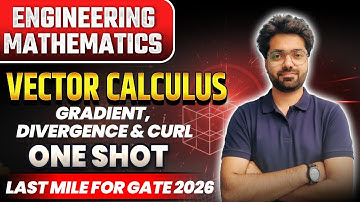 VECTOR CALCULUS 🔥| GRADIENT ,DIVERGENCE AND CURL || Engineering Mathematics Crash Course #gate2026
