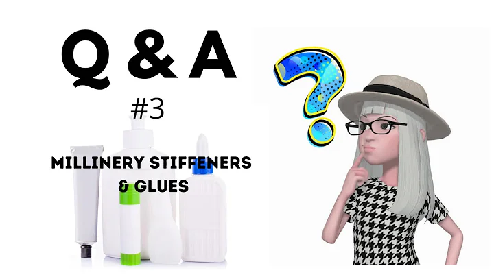 Millinery Q&A, talking about stiffeners and glues