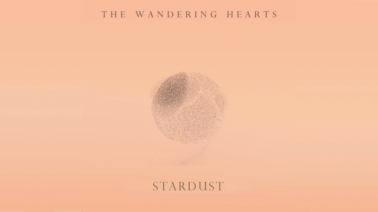 The Wandering Hearts  - Stardust (Official Audio)