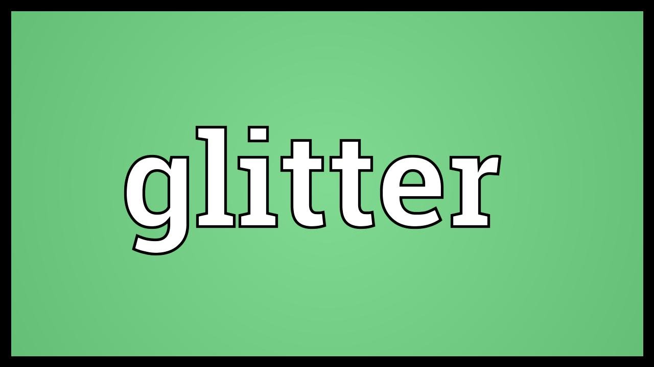 Glitter Meaning - YouTube