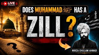 DOES  MUHAMMAD (S.A.W) HAS A ZILL? | MIRZA GHULAM AHMAD