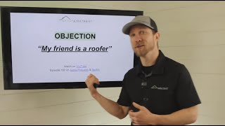 OBJECTION 'My friend is a roofer' | How to Overcome This Roofing Sales Objection