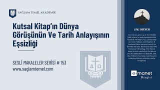 Kutsal Kitap’ın Dünya Görüşünün  Eşsizliği I J.M. Dıener I Sesli Makaleler Serisi #153