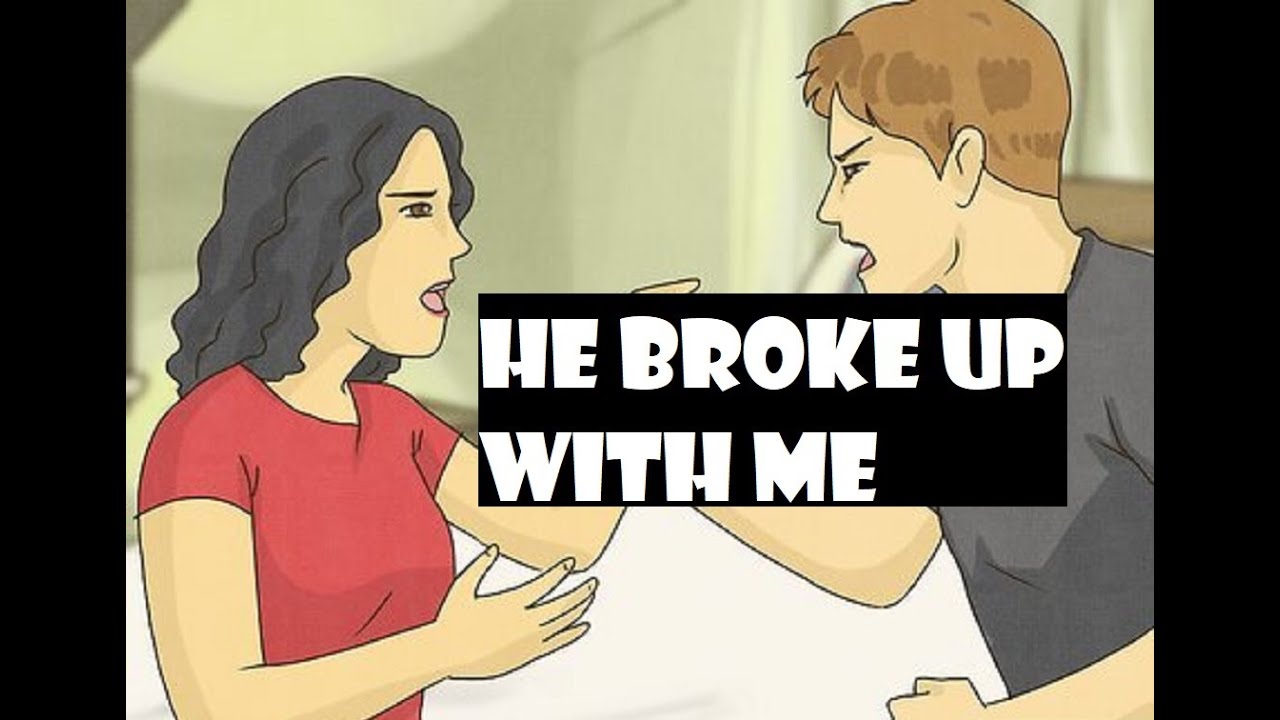 He Broke Up With ME - YouTube
