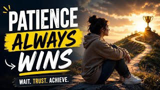 Patience Always Wins | A Motivational Story About Patience, Hope & Success