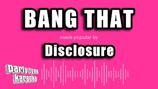 Disclosure - Bang That (Karaoke Version)