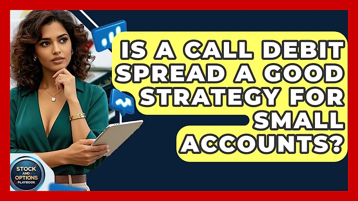 Is A Call Debit Spread A Good Strategy For Small Accounts? - Stock and Options Playbook