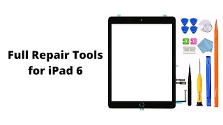 Full Repair Tools - For iPad 6 6th Gen Touch Screen Replacement Digitizer