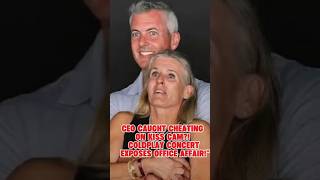 Ceo Caught Cheating On Kiss Cam? Coldplay Concert Exposes Office Affair