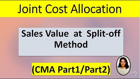Joint Cost Allocation -  Sales Value at Split - Off Method ,CMA(US) Part1/Part2, Simple Explanation