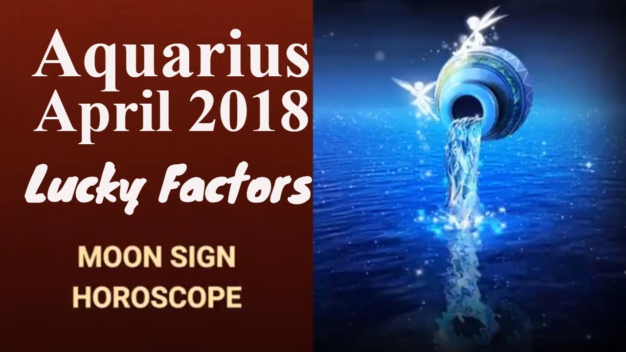 Aquarius April 2018 Horoscope Kumbh Rashi Moon Sign Lucky Numbers