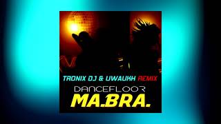 MA.BRA. - dancefloor (Tronix DJ & Uwaukh Remix)