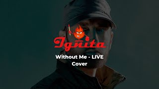 Eminem - Without Me LIVE | Ignita Cover