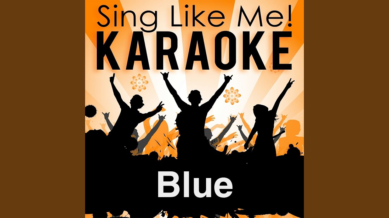 Blue (Da Ba Dee) (Karaoke Version) (Originally Performed By Eiffel 65)