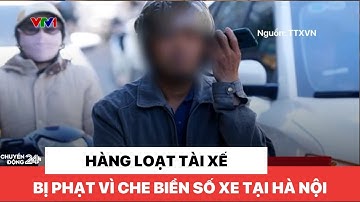 Hàng loạt tài xế bị phạt vì che biển số xe tại Hà Nội