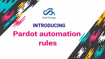 Automation Rules in Pardot | Salesforce Pardot | Cloud Analogy